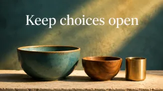 Three vessels of different sizes and materials sit in shared golden light beneath the words “Keep choices open.”